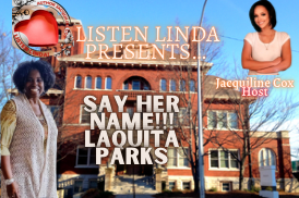 Listen Linda Presents..Say Her Name! LaQuita Parks